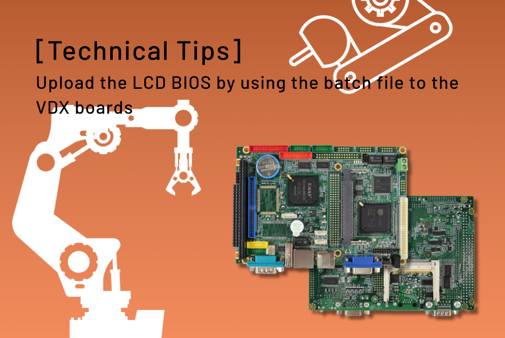 [Technical Tips] Upload the LCD BIOS by using the batch file to the VDX boards