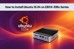 [Technical tips] How to Install Ubuntu 10.04 on EBOX-336x Series